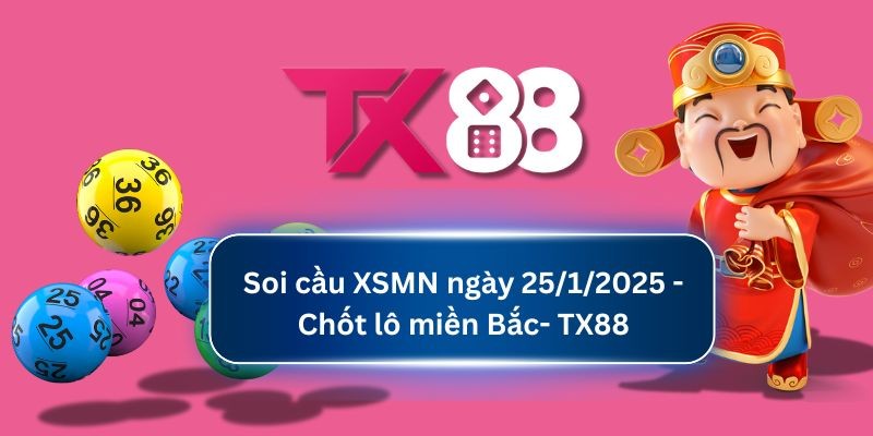 TX88 Soi Cầu XSMN Ngày 25/01/2025 tại TX88 -  Xổ Số Miền Nam